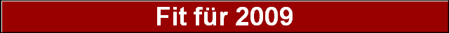 Fit f�r 2009