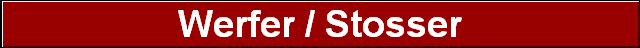 Werfer / Stosser
